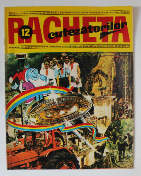 REVISTA RACHETA CUTEZATORILOR , SUPLIMENT TEHNICO - STIINTIFIC , ANUL IV , NUMARUL 12 , DECEMBRIE , 1972