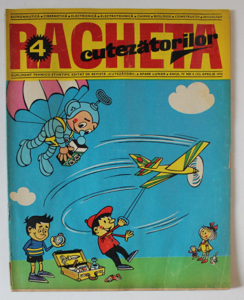 REVISTA RACHETA CUTEZATORILOR , SUPLIMENT TEHNICO - STIINTIFIC , ANUL IV , NUMARUL 4 , APRILIE , 1972