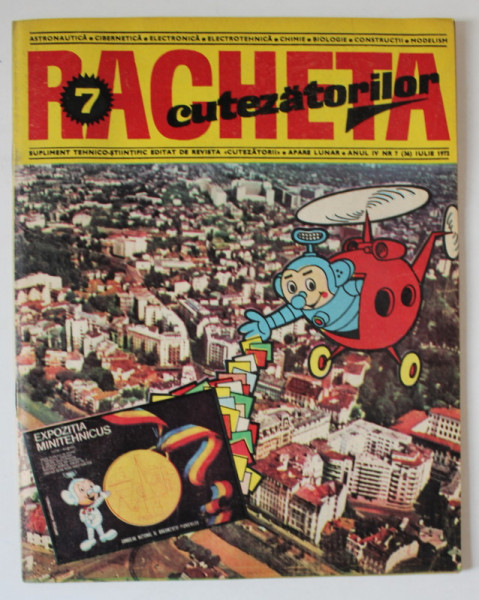 REVISTA RACHETA CUTEZATORILOR , SUPLIMENT TEHNICO - STIINTIFIC , ANUL IV , NUMARUL 7 , IULIE , 1972