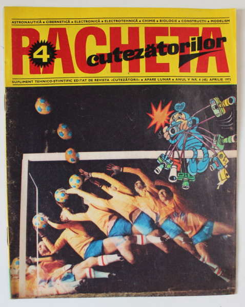 REVISTA RACHETA CUTEZATORILOR , SUPLIMENT TEHNICO - STIINTIFIC , ANUL V , NUMARUL 4 , APRILIE , 1973