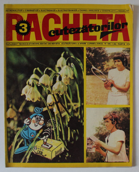 REVISTA RACHETA CUTEZATORILOR , SUPLIMENT TEHNICO - STIINTIFIC , ANUL VI , NUMARUL 3 , MARTIE , 1974