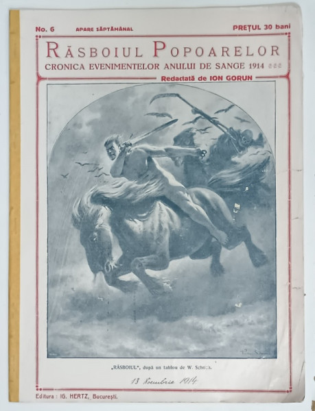 REVISTA RASBOIUL POPOARELOR , RASBOIUL , CRONICA EVENIMENTELOR ANULUI DE SANGE 1914 , redactata de ION GORUN , NO. 6 , 1914