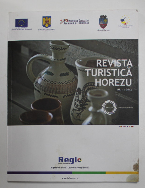 REVISTA TURISTICA HOREZU , NR. 1 / 2012 , PREZINTA PETE SI URME DE UZURA *, HALOURI DE APA *