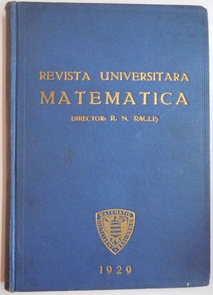 REVISTA UNIVERSITARA MATEMATICA, DIRECTOR R.N. RACLIS, 1929