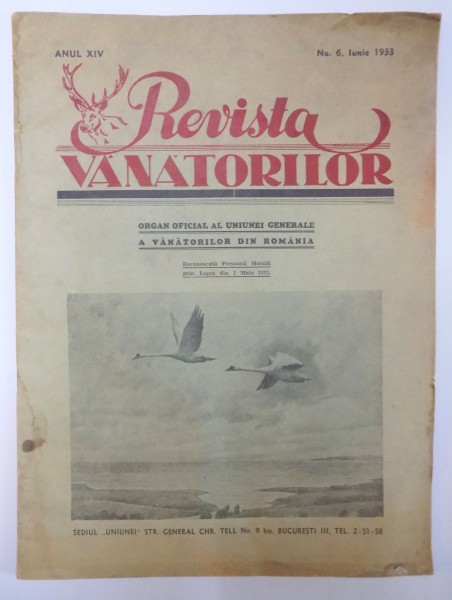 REVISTA VANATORILOR , ANUL XIV , NO.6 , IUNIE 1933 , ORGAN OFICIAL AL UNIUNII GENERALE A VANATORILOR DIN ROMANIA