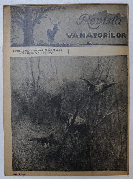 REVISTA VANATORILOR , ORGAN OFICIAL AL UNIUNII GENERALE A VANATORILOR DIN ROMANIA , ANUL XXIX , NO. 3 , MARTIE 1948