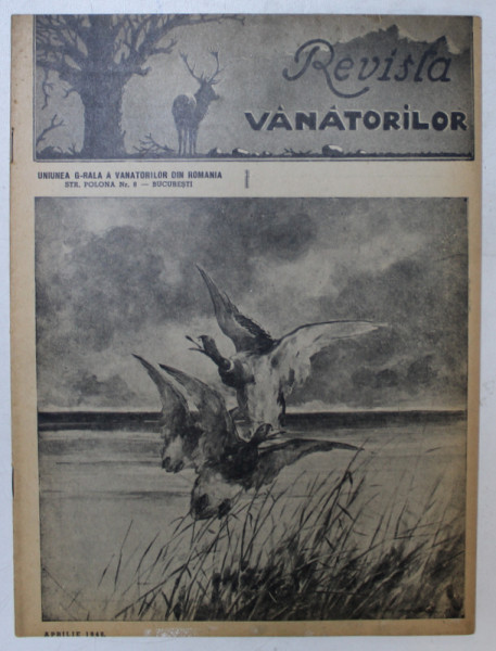 REVISTA VANATORILOR , ORGAN OFICIAL AL UNIUNII GENERALE A VANATORILOR DIN ROMANIA , ANUL XXIX , NO. 4 , APRILIE 1948