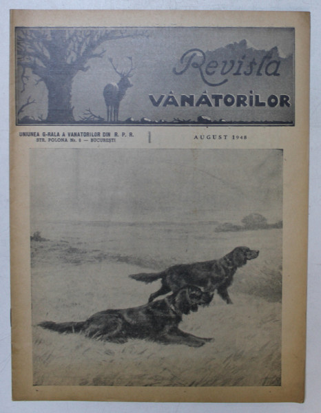 REVISTA VANATORILOR , ORGAN OFICIAL AL UNIUNII GENERALE A VANATORILOR DIN ROMANIA , ANUL XXIX , NO. 8 , AUGUST 1948