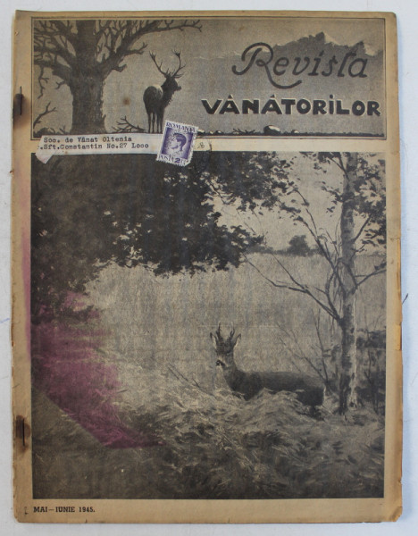 REVISTA VANATORILOR  - ORGAN OFICIAL AL UNIUNII GENERALE A VANATORILOR DIN ROMANIA , ANUL XXVI , NO. 5 - 6 , MAI - IUNIE , 1945