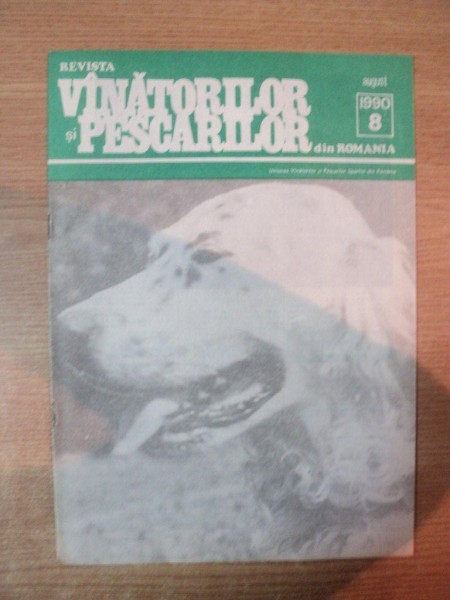 REVISTA VANATORILOR SI PESCARILOR DIN ROMANIA , NR. 8 , AUGUST 1990