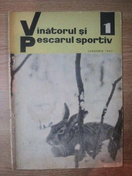 REVISTA "VANATORUL SI PESCARUL SPORTIV" , NR. 1 IANUARIE 1967