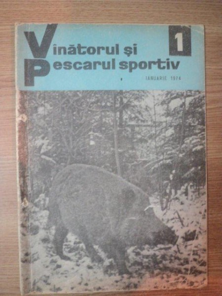 REVISTA "VANATORUL SI PESCARUL SPORTIV" , NR. 1 IANUARIE 1974