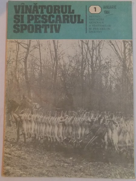 REVISTA ''VANATORUL SI PESCARUL SPORTIV'', NR. 1 IANUARIE 1984