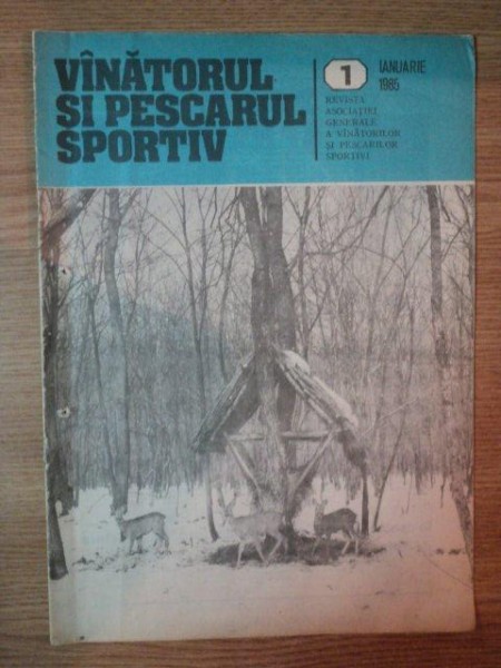 REVISTA ''VANATORUL SI PESCARUL SPORTIV'', NR. 1 IANUARIE 1985