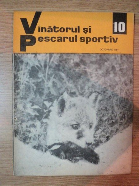 REVISTA ''VANATORUL SI PESCARUL SPORTIV'', NR. 10 OCTOMBRIE 1967