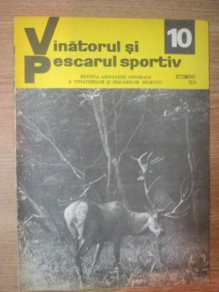 REVISTA &quot;VANATORUL SI PESCARUL SPORTIV&quot; , NR. 10 OCTOMBRIE 1974