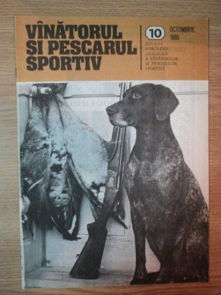 REVISTA ''VANATORUL SI PESCARUL SPORTIV'', NR. 10 OCTOMBRIE 1985