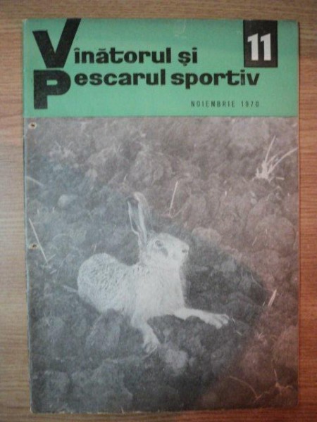 REVISTA ''VANATORUL SI PESCARUL SPORTIV'', NR. 11 NOIEMBRIE 1970