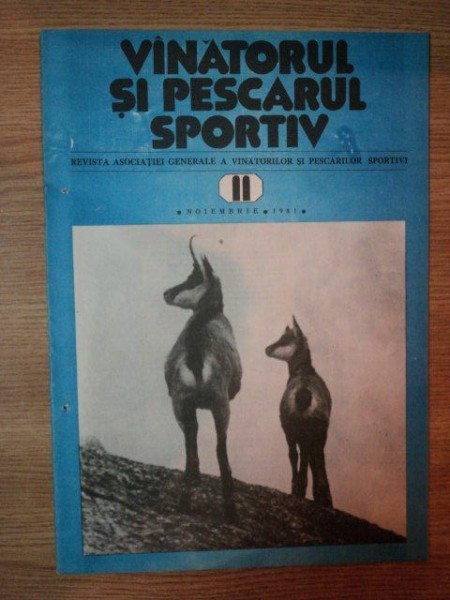 REVISTA ''VANATORUL SI PESCARUL SPORTIV'', NR. 11 NOIEMBRIE 1981