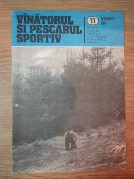 REVISTA ''VANATORUL SI PESCARUL SPORTIV'', NR. 11 NOIEMBRIE 1984