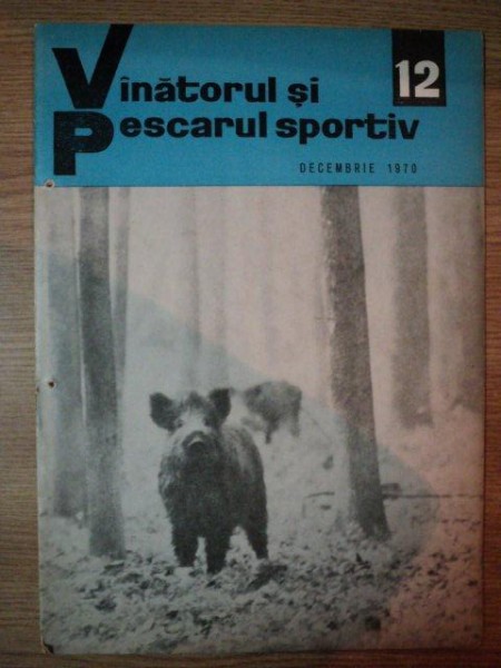 REVISTA ''VANATORUL SI PESCARUL SPORTIV'', NR. 12 DECEMBRIE 1970