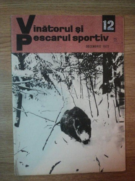 REVISTA ''VANATORUL SI PESCARUL SPORTIV'', NR. 12 DECEMBRIE 1972