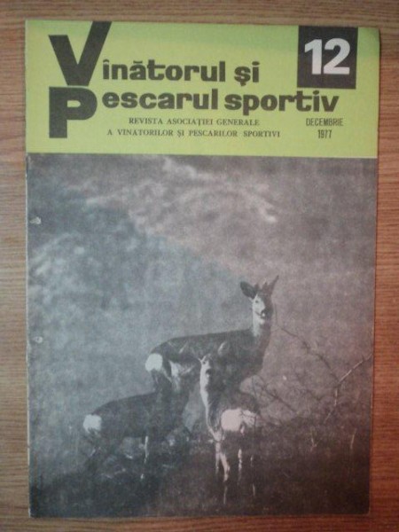 REVISTA ''VANATORUL SI PESCARUL SPORTIV'', NR. 12 DECEMBRIE 1977