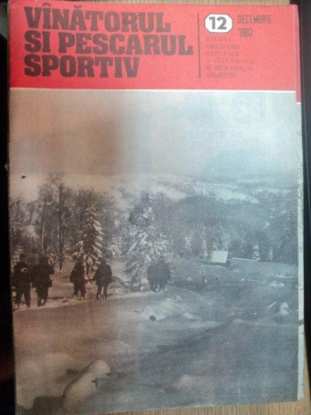 REVISTA "VANATORUL SI PESCARUL SPORTIV" , NR. 12 DECEMBRIE 1982