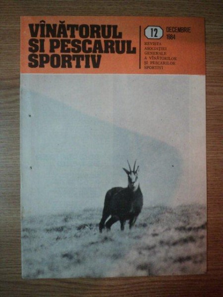 REVISTA ''VANATORUL SI PESCARUL SPORTIV'', NR. 12 DECEMBRIE 1984