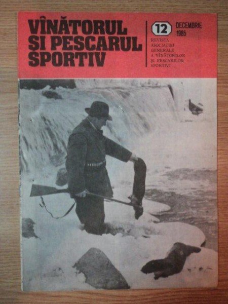 REVISTA ''VANATORUL SI PESCARUL SPORTIV'', NR. 12 DECEMBRIE 1985