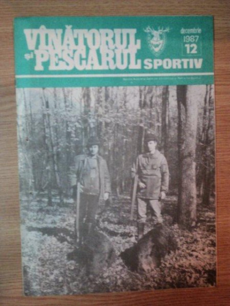 REVISTA ''VANATORUL SI PESCARUL SPORTIV'', NR. 12 DECEMBRIE 1987