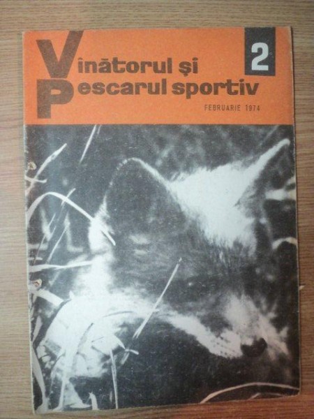REVISTA "VANATORUL SI PESCARUL SPORTIV" , NR. 2 FEBRUARIE 1974