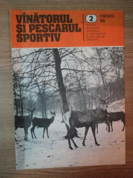 REVISTA ''VANATORUL SI PESCARUL SPORTIV'', NR. 2 FEBRUARIE 1985