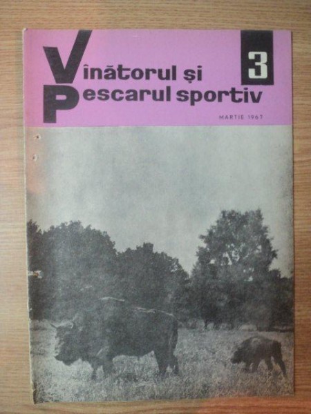REVISTA "VANATORUL SI PESCARUL SPORTIV" , NR. 3 MARTIE 1967