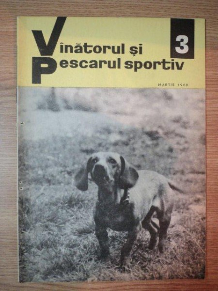 REVISTA ''VANATORUL SI PESCARUL SPORTIV'', NR. 3 MARTIE 1968