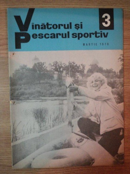 REVISTA ''VANATORUL SI PESCARUL SPORTIV'', NR. 3 MARTIE 1970