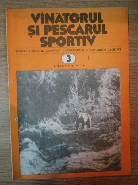 REVISTA ''VANATORUL SI PESCARUL SPORTIV'', NR. 3 MARTIE 1982