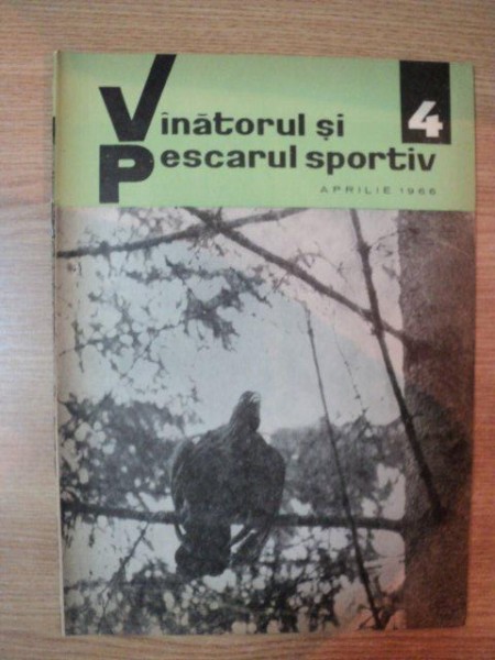 REVISTA ''VANATORUL SI PESCARUL SPORTIV'', NR. 4 APRILIE 1966