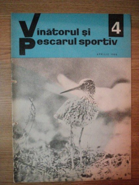 REVISTA ''VANATORUL SI PESCARUL SPORTIV'', NR. 4 APRILIE 1968