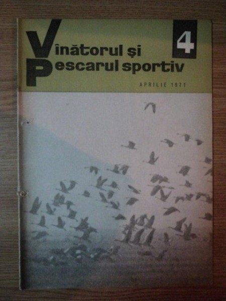 REVISTA ''VANATORUL SI PESCARUL SPORTIV'', NR. 4 APRILIE 1971