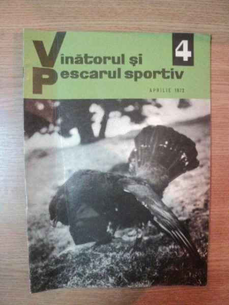 REVISTA ''VANATORUL SI PESCARUL SPORTIV'', NR. 4 APRILIE 1972