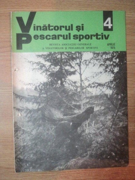 REVISTA "VANATORUL SI PESCARUL SPORTIV" , NR. 4 APRILIE 1975