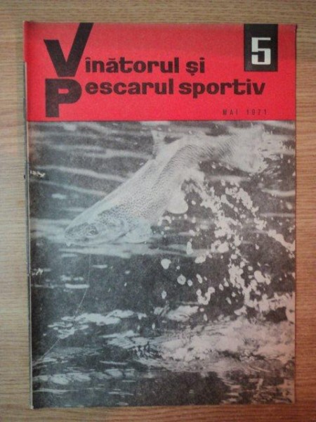 REVISTA ''VANATORUL SI PESCARUL SPORTIV'', NR. 5 MAI 1971