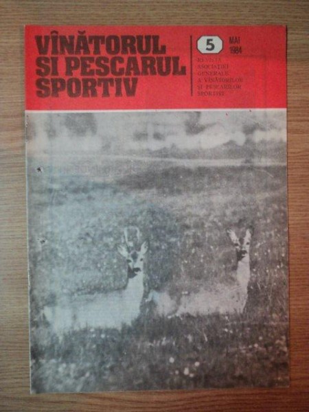 REVISTA ''VANATORUL SI PESCARUL SPORTIV'', NR. 5 MAI 1984