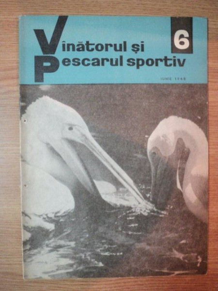 REVISTA ''VANATORUL SI PESCARUL SPORTIV'', NR. 6 IUNIE 1968