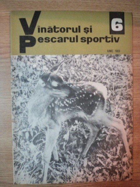 REVISTA ''VANATORUL SI PESCARUL SPORTIV'', NR. 6 IUNIE 1969
