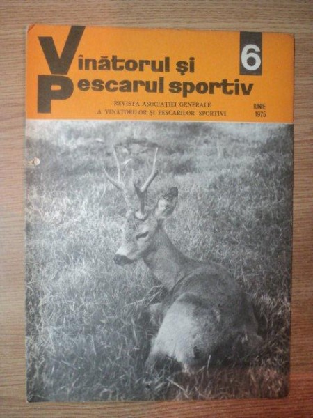 REVISTA "VANATORUL SI PESCARUL SPORTIV" , NR. 6 IUNIE 1975