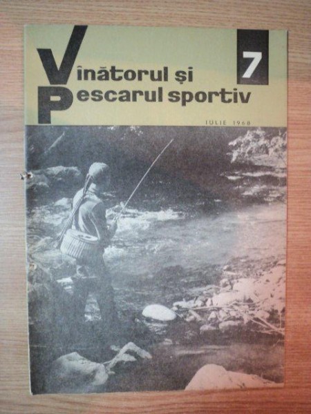 REVISTA ''VANATORUL SI PESCARUL SPORTIV'', NR. 7 IULIE 1968