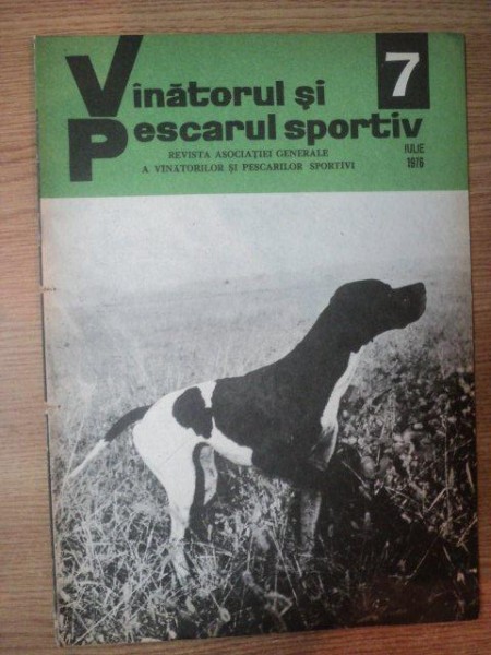 REVISTA "VANATORUL SI PESCARUL SPORTIV" , NR. 7 IULIE 1976