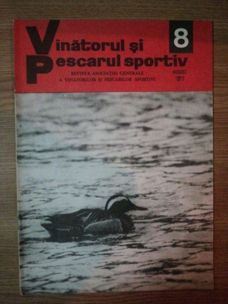 REVISTA ''VANATORUL SI PESCARUL SPORTIV'', NR. 8 AUGUST 1977